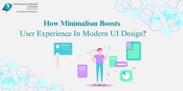 How Minimalism Boosts User Experience in Modern UI Design?